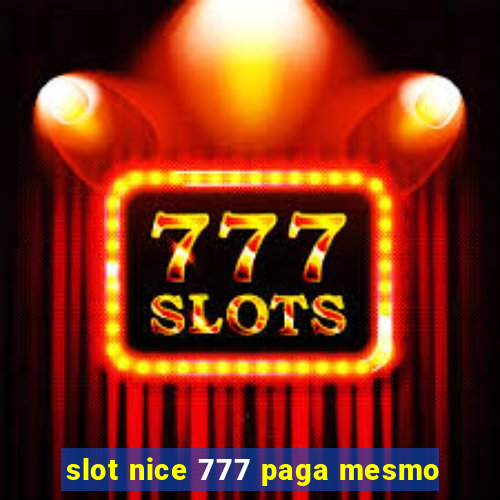 slot nice 777 paga mesmo