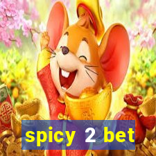 spicy 2 bet