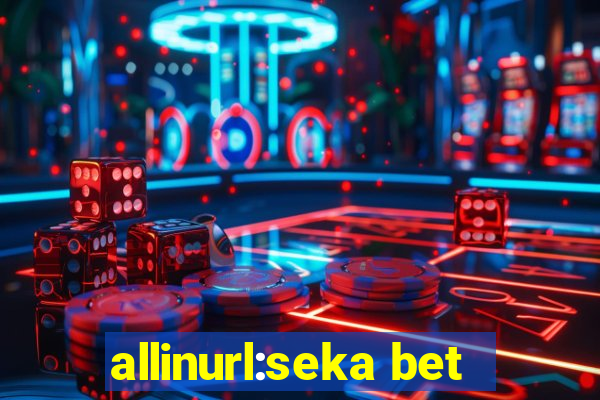 allinurl:seka bet