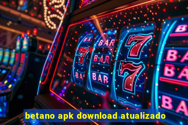 betano apk download atualizado