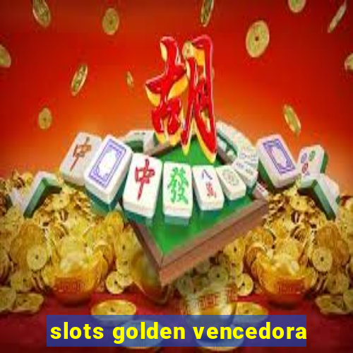 slots golden vencedora