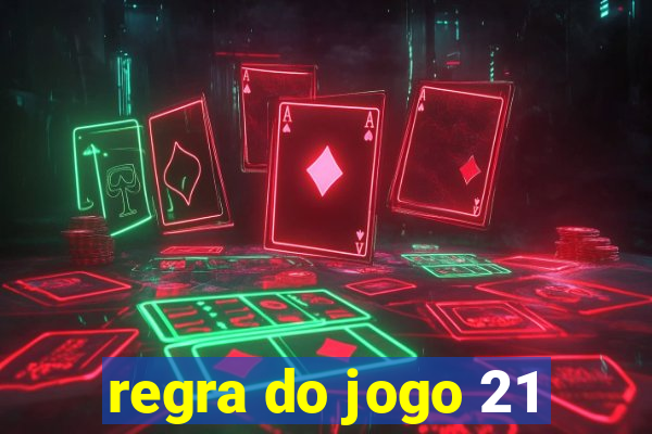 regra do jogo 21