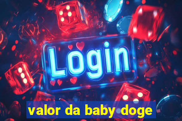 valor da baby doge