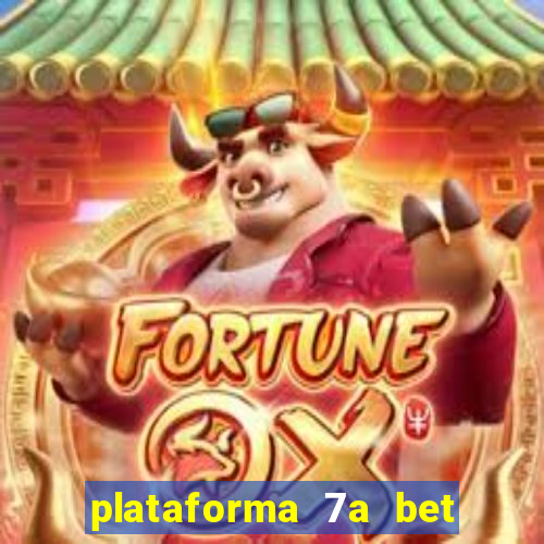 plataforma 7a bet é confiável