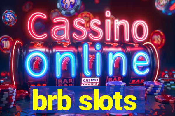 brb slots