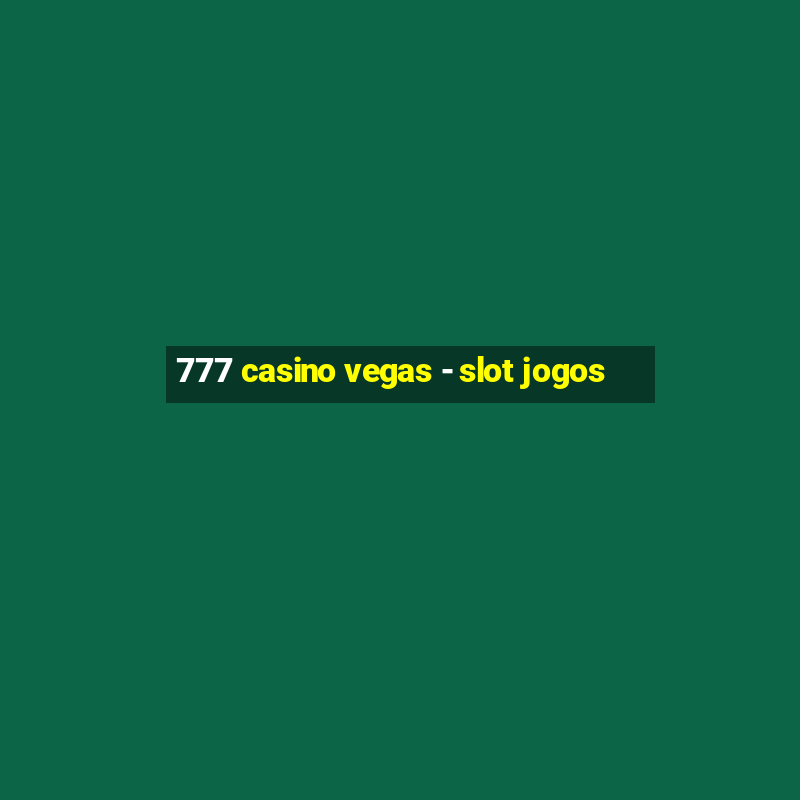 777 casino vegas - slot jogos