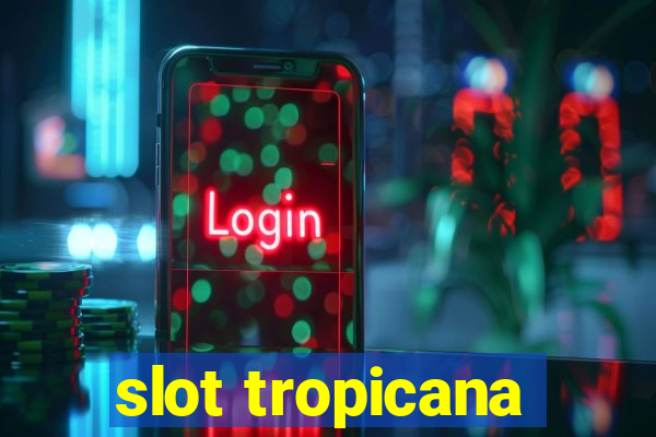 slot tropicana