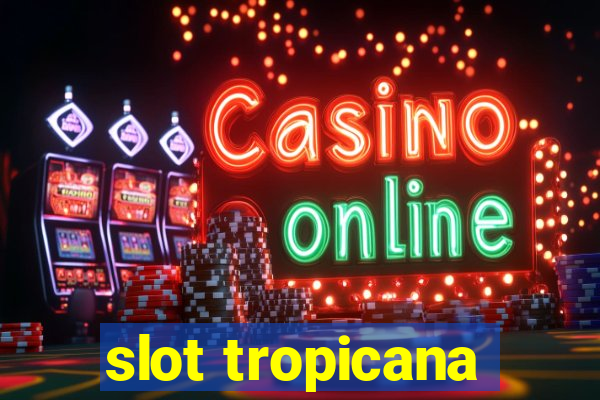 slot tropicana