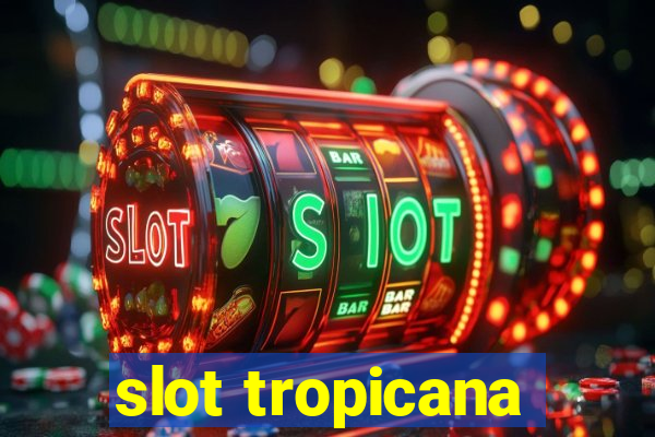 slot tropicana