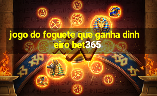 jogo do foguete que ganha dinheiro bet365