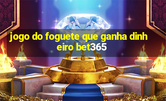 jogo do foguete que ganha dinheiro bet365