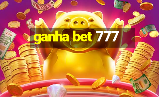 ganha bet 777