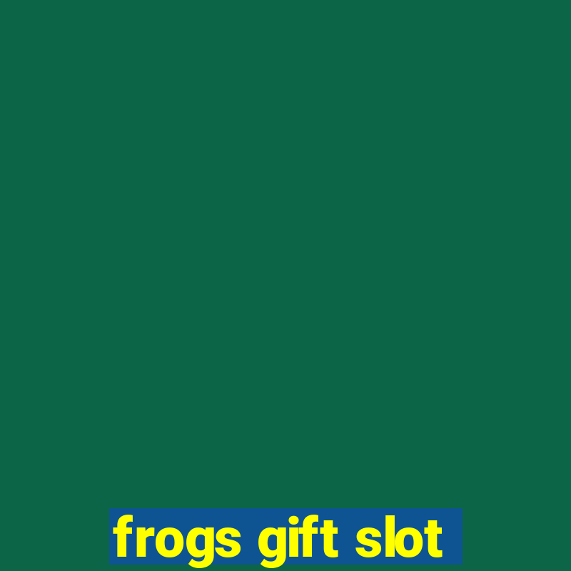 frogs gift slot