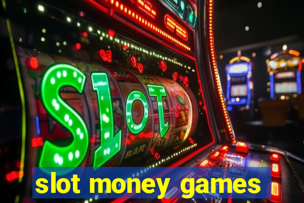 slot money games