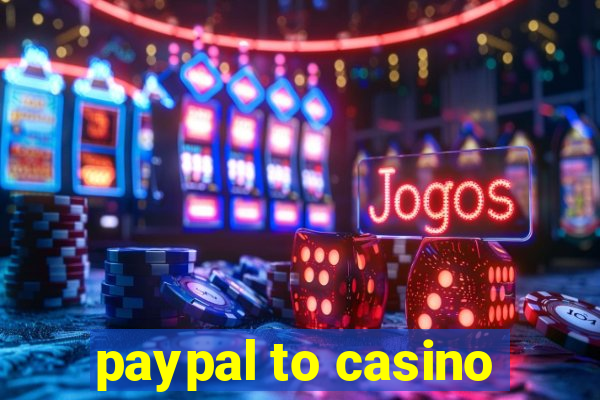 paypal to casino