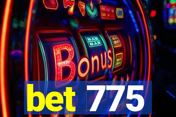 bet 775