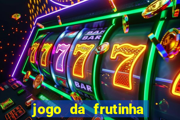 jogo da frutinha para ganhar dinheiro