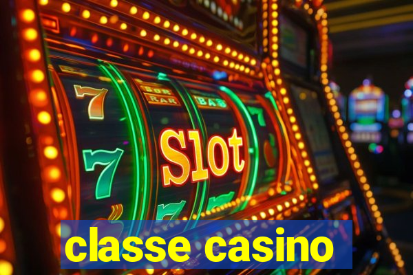 classe casino