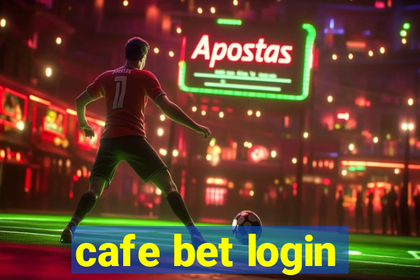 cafe bet login