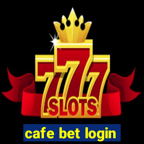 cafe bet login