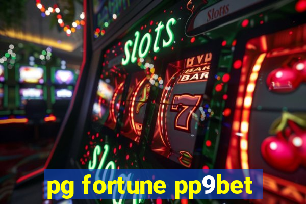 pg fortune pp9bet