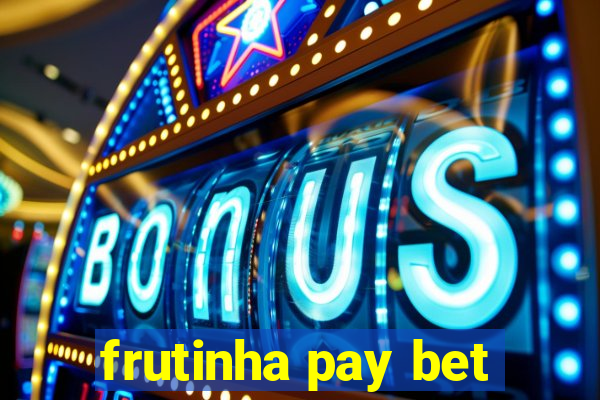 frutinha pay bet