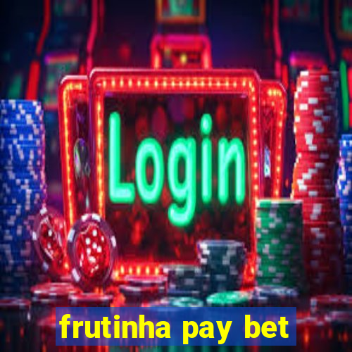 frutinha pay bet