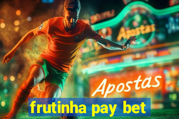 frutinha pay bet