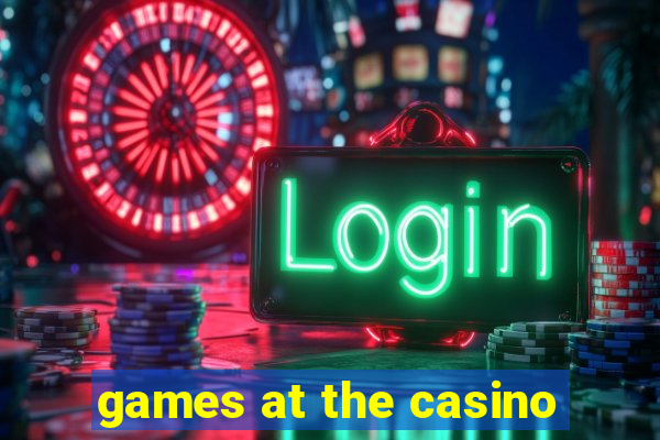 games at the casino