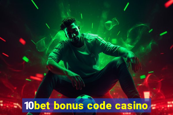 10bet bonus code casino