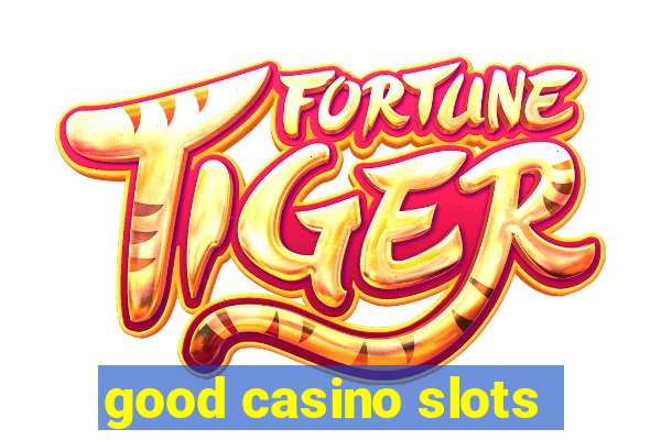 good casino slots