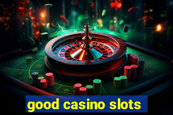 good casino slots