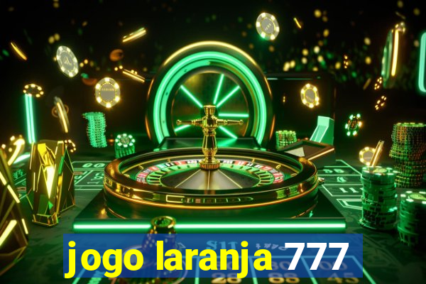 jogo laranja 777