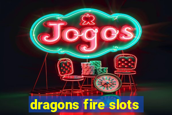 dragons fire slots