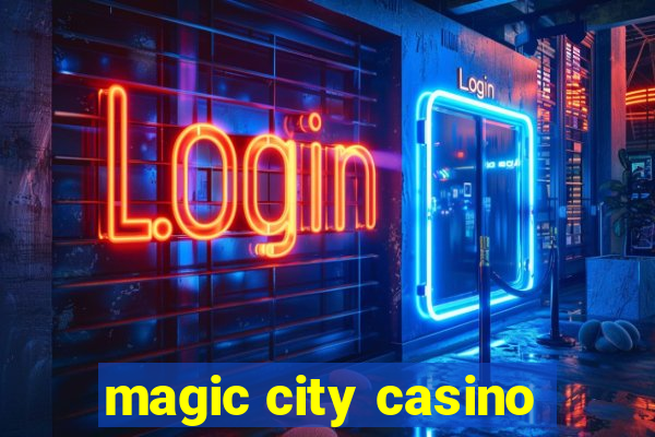 magic city casino