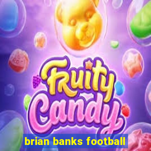 brian banks football