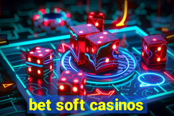 bet soft casinos