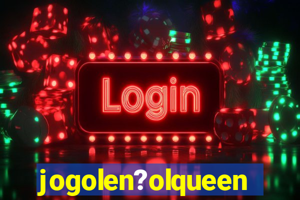 jogolen?olqueen