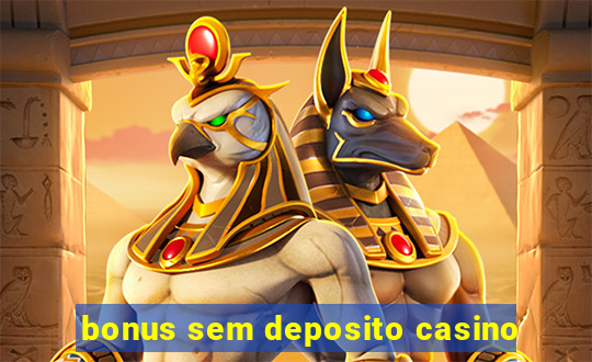 bonus sem deposito casino