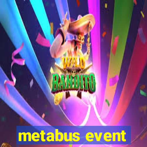 metabus event