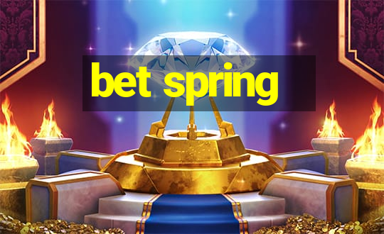 bet spring