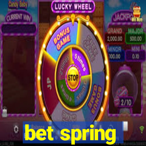 bet spring