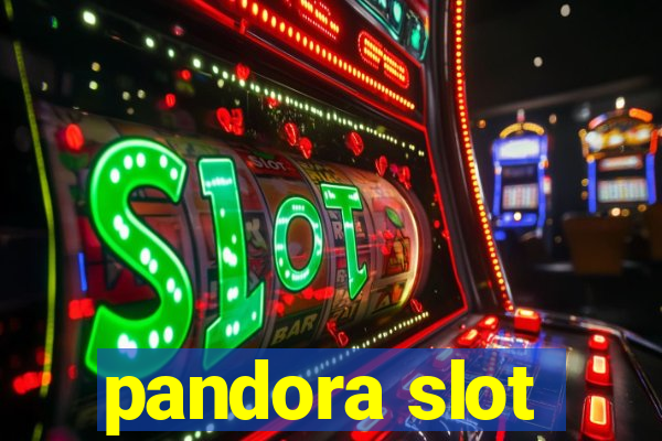 pandora slot