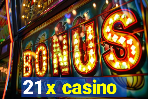 21 x casino