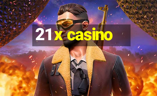 21 x casino