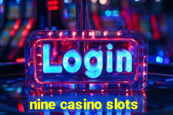 nine casino slots