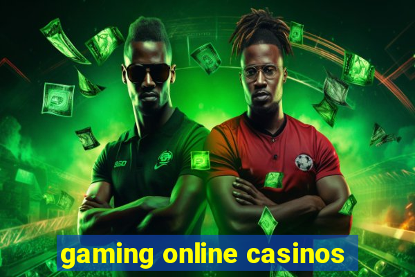 gaming online casinos