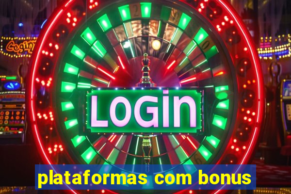 plataformas com bonus