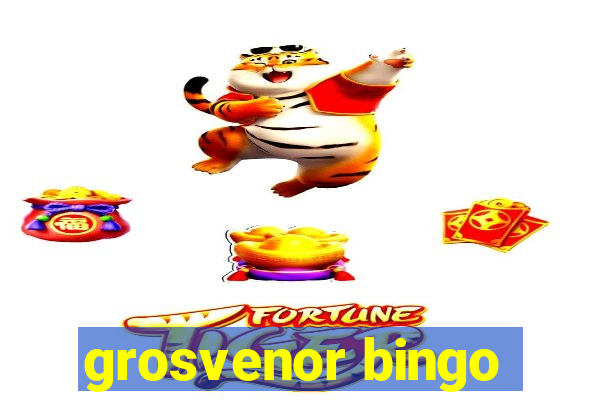 grosvenor bingo