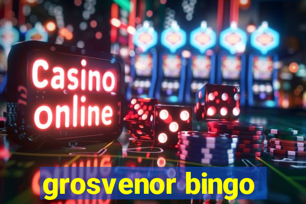 grosvenor bingo